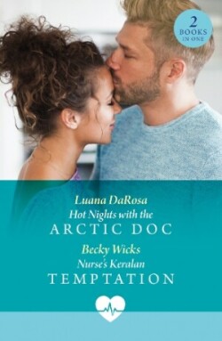 Hot Nights With The Arctic Doc / Nurse's Keralan Temptation