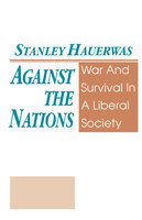 Against the Nations War and Survival in a Liberal Society