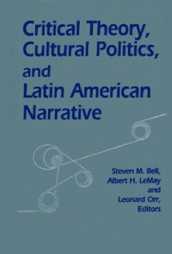 Critical Theory, Cultural Politics, and Latin American Narrative