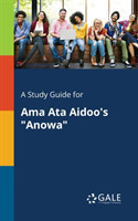 Study Guide for Ama Ata Aidoo's "Anowa"