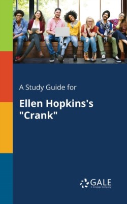 Study Guide for Ellen Hopkins's "Crank"