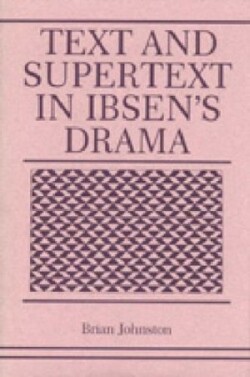 Text and Supertext in Ibsen’s Drama