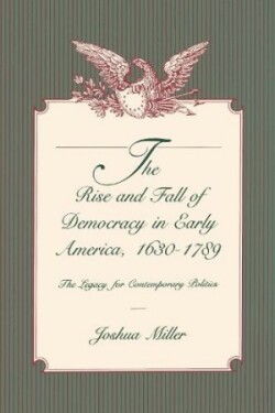 Rise and Fall of Democracy in Early America, 1630–1789