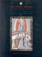 Art, Liturgy, and Legend in Renaissance Toledo