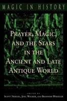Prayer, Magic, and the Stars in the Ancient and Late Antique World