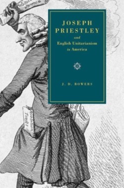 Joseph Priestley and English Unitarianism in America