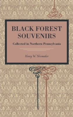 Black Forest Souvenirs  Collected in Northern Pennsylvania