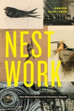 Nestwork New Material Rhetorics for Precarious Species