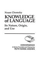 Knowledge of Language Its Nature, Origin, and Use