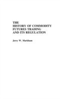History of Commodity Futures Trading and Its Regulation