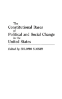 Constitutional Bases of Political and Social Change in the United States