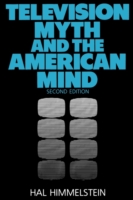 Television Myth and the American Mind, 2nd Edition