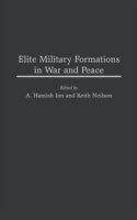 Elite Military Formations in War and Peace