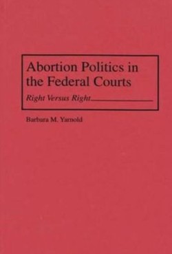 Abortion Politics in the Federal Courts