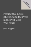 Presidential Crisis Rhetoric and the Press in the Post-Cold War World