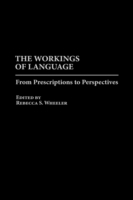 Workings of Language From Prescriptions to Perspectives