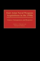 East Asian Naval Weapons Acquisitions in the 1990s