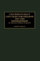 Czechoslovakia's Lost Fight for Freedom, 1967-1969