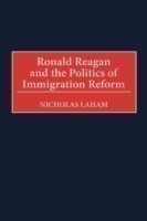 Ronald Reagan and the Politics of Immigration Reform