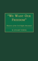 We Want Our Freedom Rhetoric of the Civil Rights Movement