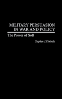 Military Persuasion in War and Policy