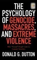 Psychology of Genocide, Massacres, and Extreme Violence