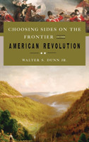 Choosing Sides on the Frontier in the American Revolution