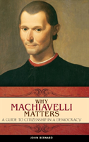 Why Machiavelli Matters