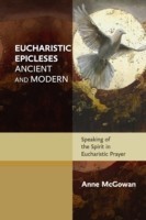 Eucharistic Epicleses, Ancient and Modern