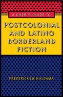 User's Guide to Postcolonial and Latino Borderland Fiction