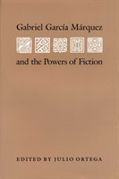 Gabriel Garcia Marquez and the Powers of Fiction