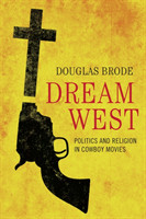 Dream West: Politics and Religion in Cowboy Movies