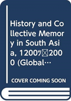 History and Collective Memory in South Asia, 1200–2000