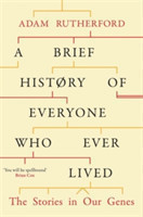 Brief History of Everyone Who Ever Lived : The Stories in Our Genes