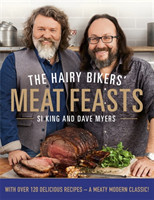 The Hairy Bikers' Meat Feasts: With Over 120 Delicious Recipes