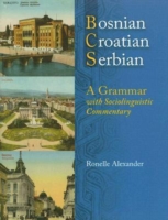 Bosnian, Croatian, Serbian A Grammar with Sociolinguistic Commentary