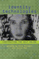 Identity Technologies Constructing the Self Online