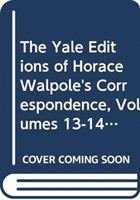 Yale Editions of Horace Walpole's Correspondence, Volumes 13-14