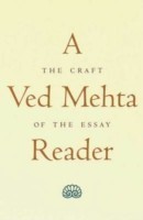 Ved Mehta Reader The Craft of the Essay