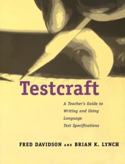Testcraft A Teacher`s Guide to Writing and Using Language Test Specifications
