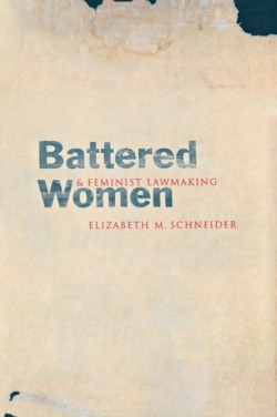 Battered Women and Feminist Lawmaking