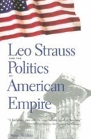 Leo Strauss and the Politics of American Empire