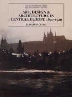 Art, Design and Architecture in Central Europe 1890-1920