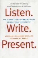 Listen. Write. Present. The Elements for Communicating Science and Technology