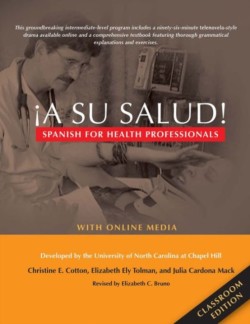¡A Su Salud! Spanish for Health Professionals, Classroom Edition: With Online Media