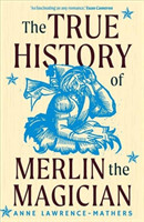 True History of Merlin the Magician