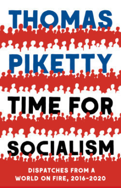 Time for Socialism - Dispatches from a World on Fire, 2016-2021