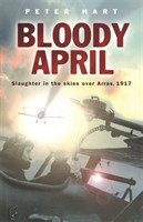 Bloody April : Slaughter in the Skies Over Arras, 1917