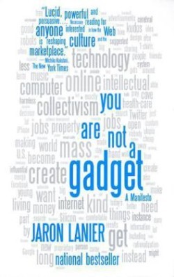 You Are Not a Gadget: A Manifesto