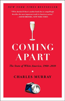 Coming Apart: the State of White America, 1960-2010